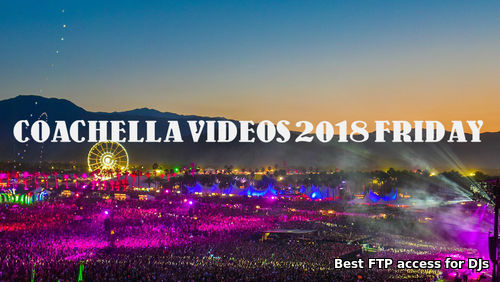 01.05.18 COACHELLA VIDEOS 2018 FRIDAY